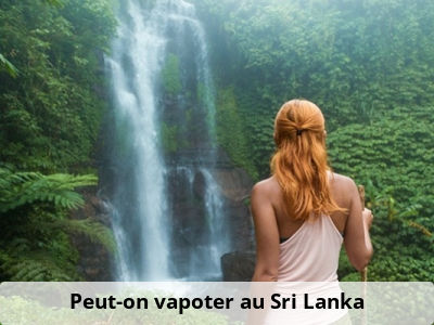 Peut-on vapoter au Sri Lanka ?