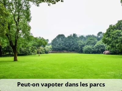 Peut-on vapoter dans les parcs ?