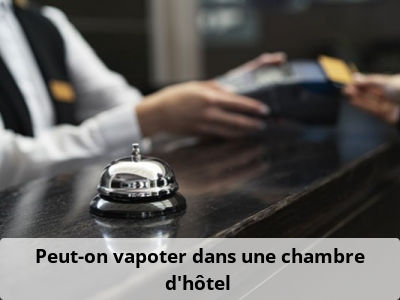 Peut-on vapoter dans une chambre d’hôtel ?