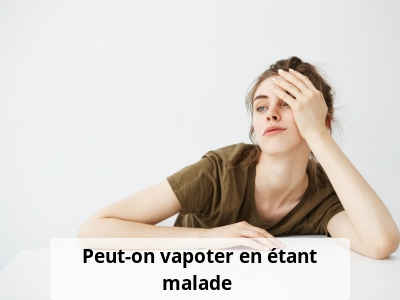 Peut-on vapoter en étant malade ?