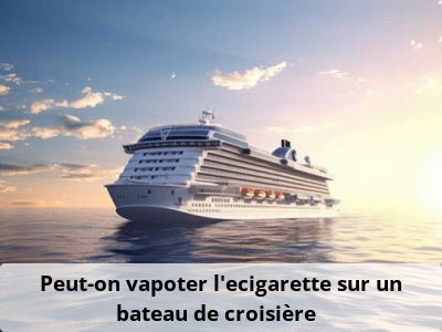 Peut-on vapoter l’ecigarette sur un bateau de croisière ? 