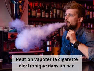Peut-on vapoter la cigarette électronique dans un bar ?