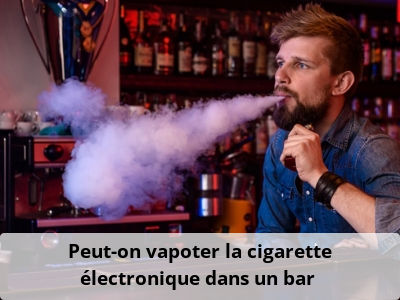 Peut-on vapoter la cigarette électronique dans un bar ?