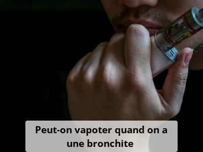 Peut-on vapoter quand on a une bronchite ?