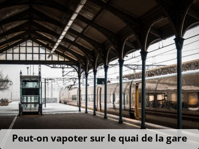 Peut-on vapoter sur le quai de la gare ?
