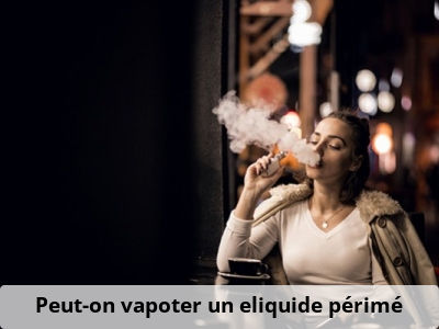 Peut-on vapoter un eliquide périmé ?