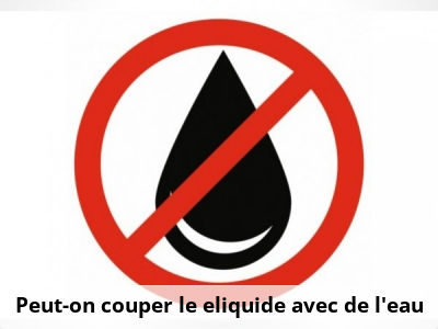 Peut-on couper le eliquide avec de l'eau ?