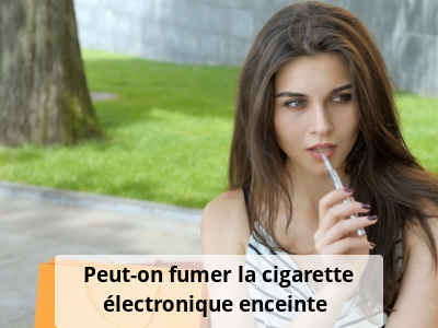 Peut-on fumer la cigarette électronique enceinte ?