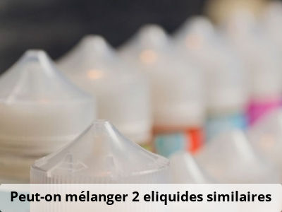 Peut-on mélanger 2 eliquides similaires