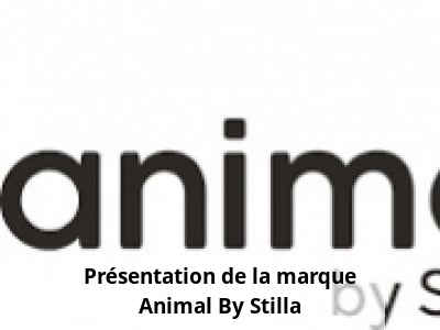 Présentation de la marque Animal By Stilla