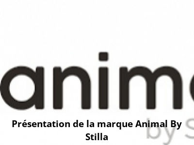 Présentation de la marque Animal By Stilla
