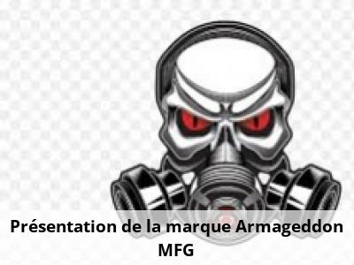 Présentation de la marque Armageddon MFG