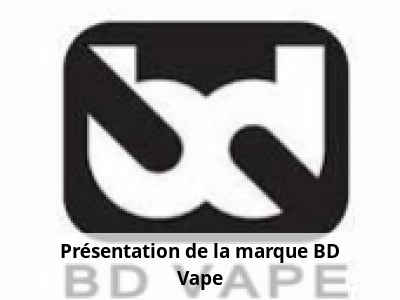 Présentation de la marque BD Vape