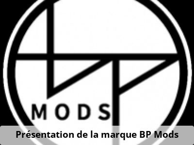 Présentation de la marque BP Mods