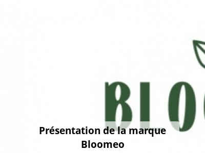 Présentation de la marque Bloomeo