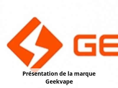 Présentation de la marque Geekvape