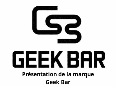 Présentation de la marque Geek Bar