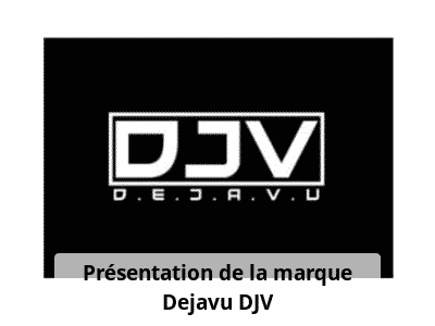 Présentation de la marque Dejavu DJV
