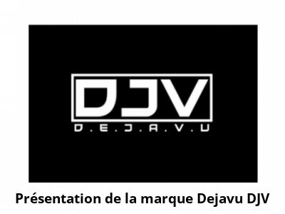 Présentation de la marque Dejavu DJV