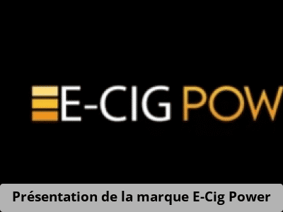 Présentation de la marque E-Cig Power