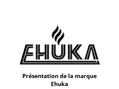 Présentation de la marque Ehuka