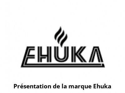 Présentation de la marque Ehuka