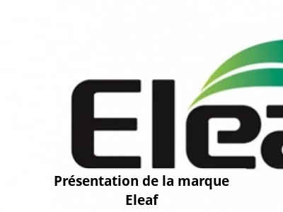 Présentation de la marque Eleaf