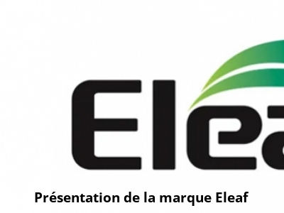 Présentation de la marque Eleaf