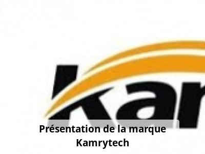Présentation de la marque Kamrytech