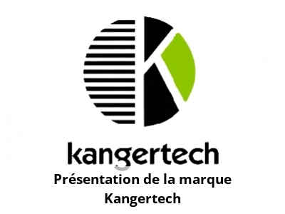 Présentation de la marque Kangertech