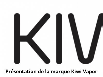 Présentation de la marque Kiwi Vapor