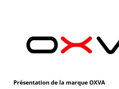 Présentation de la marque OXVA