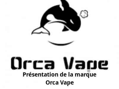 Présentation de la marque Orca Vape
