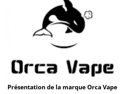 Présentation de la marque Orca Vape