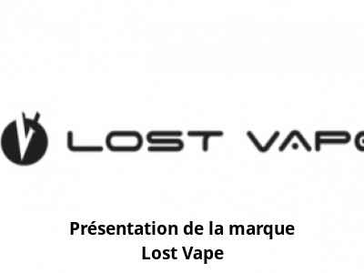 Présentation de la marque Lost Vape