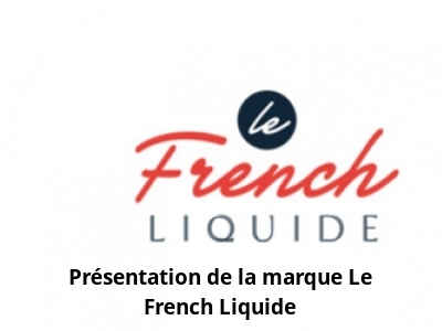 Présentation de la marque Le French Liquide