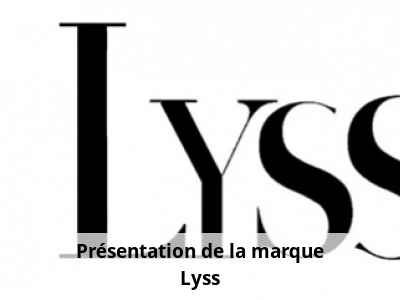 Présentation de la marque Lyss