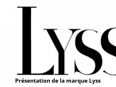 Présentation de la marque Lyss
