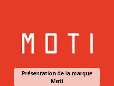 Présentation de la marque Moti