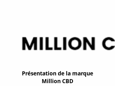 Présentation de la marque Million CBD