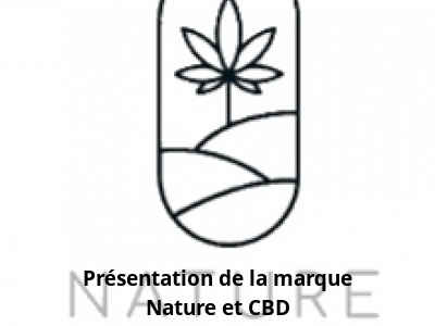 Présentation de la marque Nature et CBD