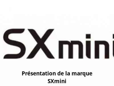 Présentation de la marque SXmini