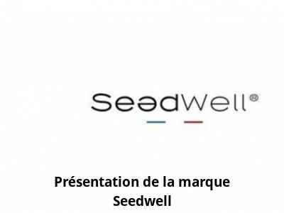 Présentation de la marque Seedwell