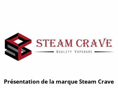 Présentation de la marque Steam Crave