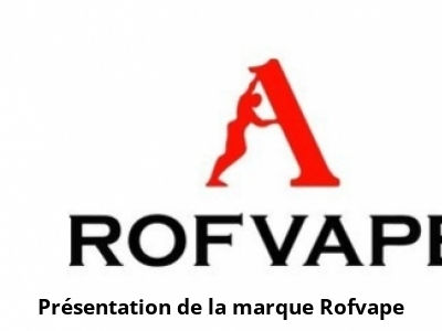 Présentation de la marque Rofvape
