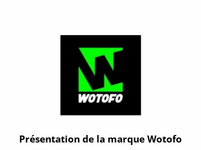 Présentation de la marque Wotofo