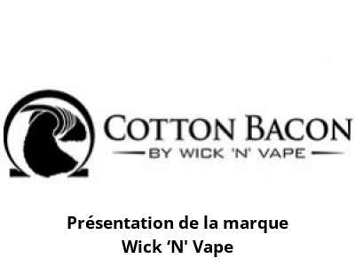 Présentation de la marque Wick ‘N’ Vape