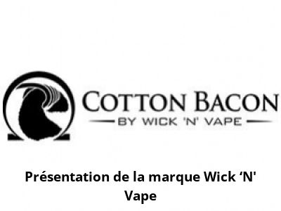Présentation de la marque Wick ‘N’ Vape