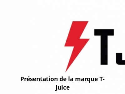 Présentation de la marque T-Juice
