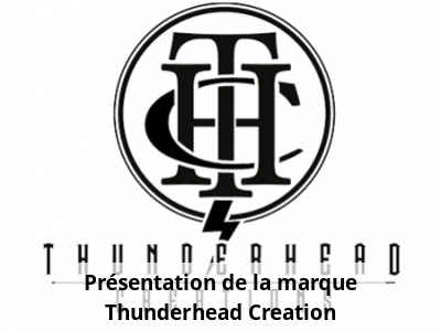 Présentation de la marque Thunderhead Creation